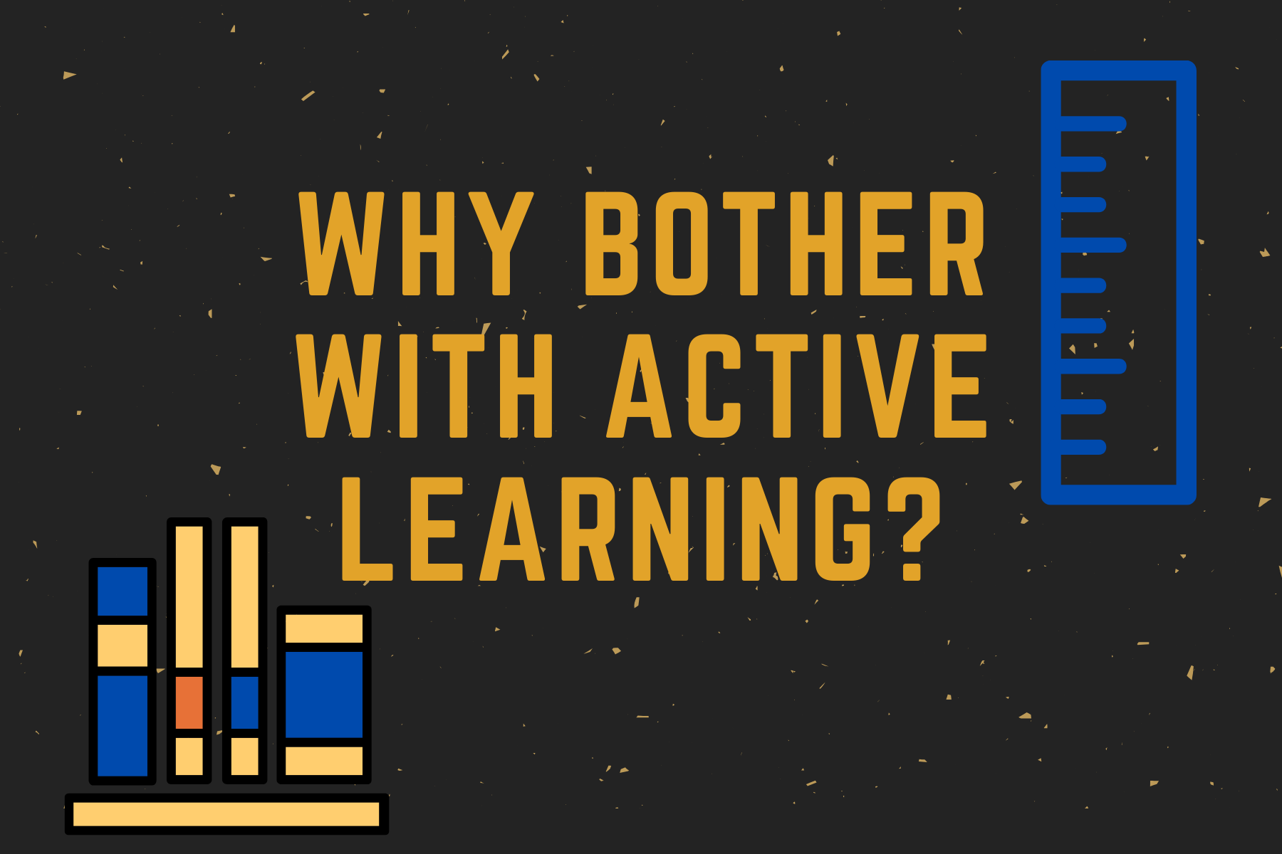 Why Bother with Active Learning?