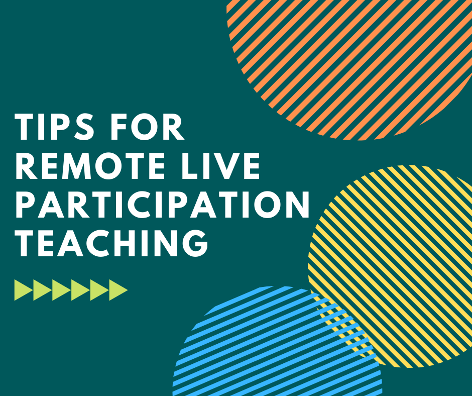 Tips for Remote Live Participation Teaching